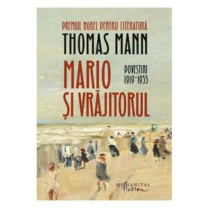 Mario si vrajitorul. Povestiri 1919-1953 - Thomas Mann imagine
