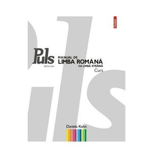 Puls. Manual de limba romana ca limba straina A1 A2 Ed.3 - Daniela Kohn imagine