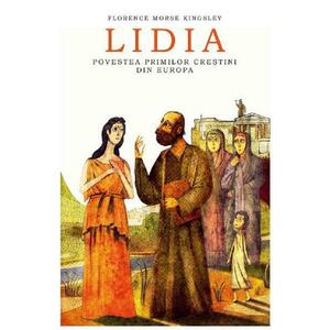 Lidia. Povestea primilor crestini din Europa - Florence Morse Kingsley imagine