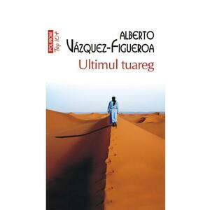 Ultimul tuareg - Alberto Vazquez-Figueroa imagine