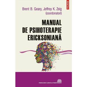 Manual de psihoterapie ericksoniana - Brent B. Geary, Jeffrey K. Zeig imagine