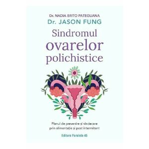 Sindromul ovarelor polichistice - Nadia Brito Pateguana, Jason Fung imagine