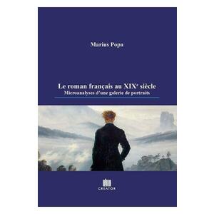 Le roman francais au XIXe siecle. Microanalyses d'une galerie de portraits - Marius Popa imagine
