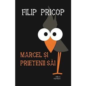 Marcel si prietenii sai - Filip Pricop imagine