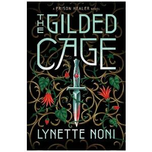 The Gilded Cage. The Prison Healer #2 - Lynette Noni imagine