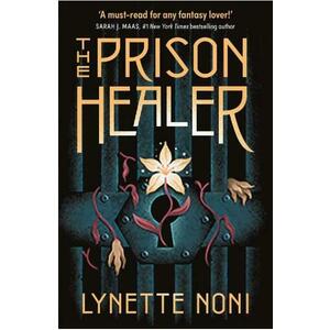 The Prison Healer. The Prison Healer #1 - Lynette Noni imagine