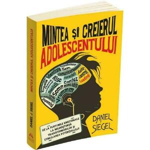 Mintea si creierul adolescentului - Daniel J. Siegel imagine