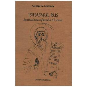 Isihasmul rus. Spiritualiatea Sfantului Nil Sorski - George A. Maloney imagine