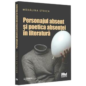 Personajul absent si poetica absentei in literatura - Madalina Stoica imagine