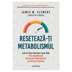 Reseteaza-ti metabolismul - James W. Clement imagine