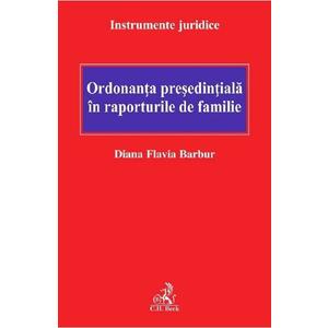 Ordonanta presedintiala in raporturile de familie - Diana Flavia Barbur imagine