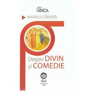 Despre divin si comedie - Marius Girnita imagine