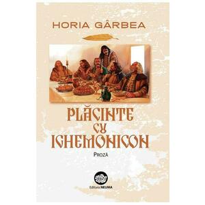 Placinte cu ighemonicon: proza - Horia Garbea imagine
