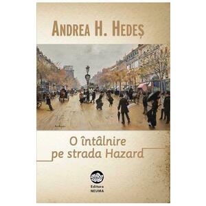 O intalnire pe strada Hazard - Andrea H. Hedes imagine