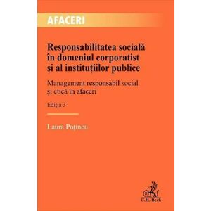 Responsabilitatea sociala in domeniul corporatist si al institutiilor publice Ed.3 - Laura Potincu imagine