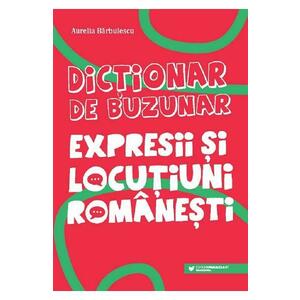 Dictionar de buzunar. Expresii si locutiuni romanesti - Aurelia Barbulescu imagine