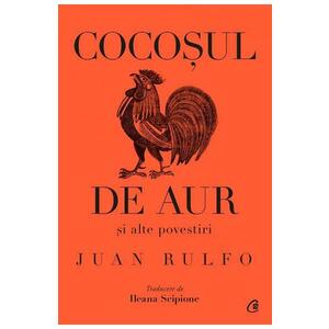 Cocosul de aur si alte povestiri - Juan Rulfo imagine