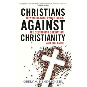 Christians Against Christianity - Obery Hendricks imagine