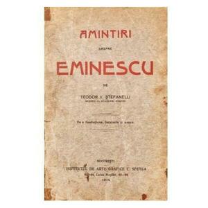 Amintiri despre Eminescu - Teodor V. Stefanelli imagine