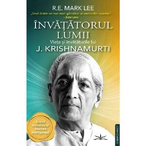 Invatatorul lumii. Viata si invataturile lui J. Krishnamurti - R.E. Mark Lee imagine