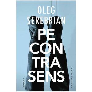 Pe contrasens - Oleg Serebrian imagine