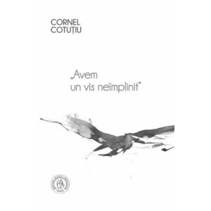 Avem un vis neimplinit Vol.1 - Cornel Cotutiu imagine