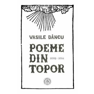Poeme din topor (2009-2014) - Vasile Dancu imagine