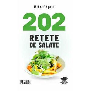 202 retete de salate - Mihai Basoiu imagine