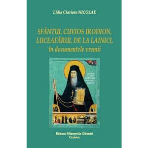 Sfantul Cuvios Irodion, Luceafarul de la Lainici, in documentele vremii - Lidia Clarissa Nicolae imagine