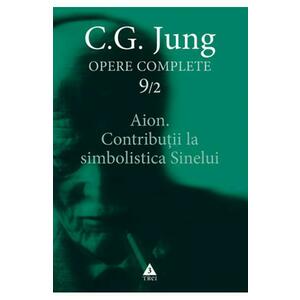 Opere complete 9/2 - Aion. Contributii la simbolistica sinelui - C.G. Jung imagine