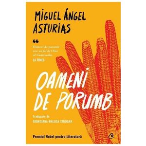 Oameni de porumb - Miguel Angel Asturias imagine