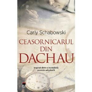 Ceasornicarul din Dachau - Carly Schabowski imagine