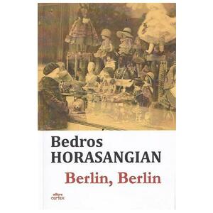 Berlin, Berlin - Bedros Horasangian imagine