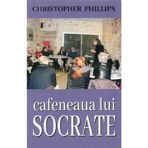 Cafeneaua lui Socrate - Christopher Phillips imagine
