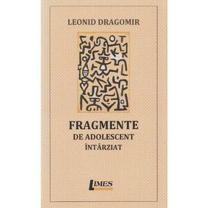 Fragmente de adolescent intarziat - Leonid Dragomir imagine