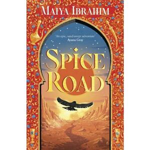 Spice Road. The Spice Road Trilogy #1 - Maiya Ibrahim imagine