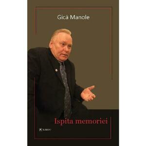 Ispita memoriei - Gica Manole imagine