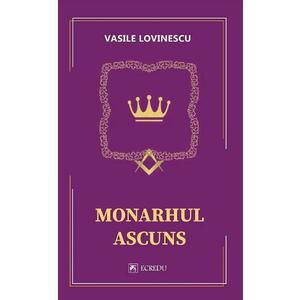 Monarhul ascuns - Vasile Lovinescu imagine