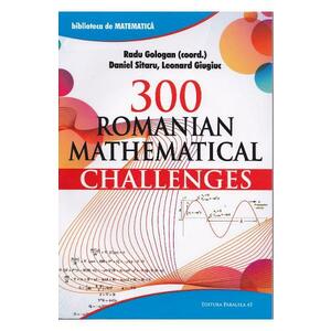 300 Romanian mathematical challenges - Radu Gologan imagine