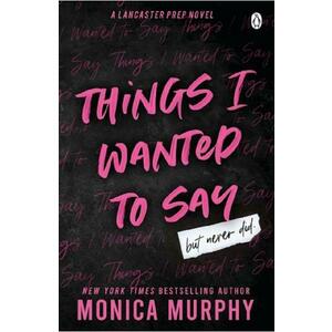 Things I Wanted To Say, But Never Did - Monica Murphy imagine