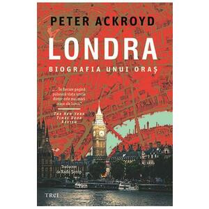 Londra. Biografia unui oras - Peter Ackroyd imagine