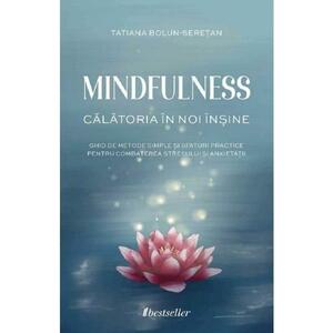 Mindfulness. Calatoria in noi insine - Tatiana Bolun-Seretan imagine