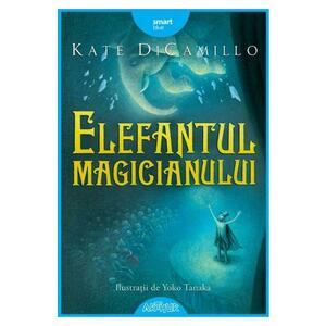 Elefantul magicianului - Kate DiCamillo imagine