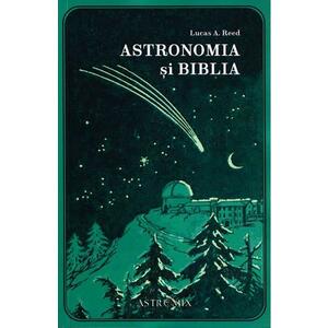 Astronomia si Biblia - Lucas A. Reed imagine