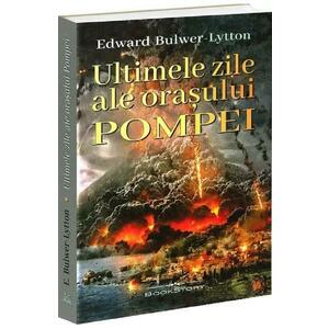 Ultimile zile ale orasului Pompei - Edward Bulwer-Lytton imagine