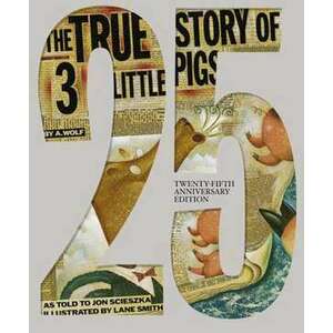 The True Story of the Three Little Pigs 25th Anniversary Edition imagine