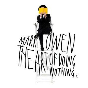 The Art Of Doing Nothing | Mark Owen imagine
