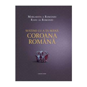 Sustine cu a ta mana Coroana romana - Margareta a Romaniei, Radu al Romaniei imagine
