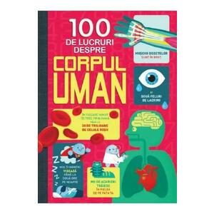 100 de lucruri despre corpul uman - Alex Frith, Minna Lacey, Jonathan Melmoth, Matthew Oldham imagine