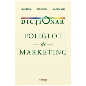 Dictionar poliglot de marketing - Ion Druta, Lidia Vieru, Mariana Vlas imagine